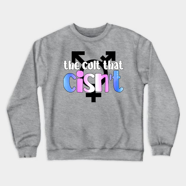 The cult that cisn't Crewneck Sweatshirt by Art by Veya